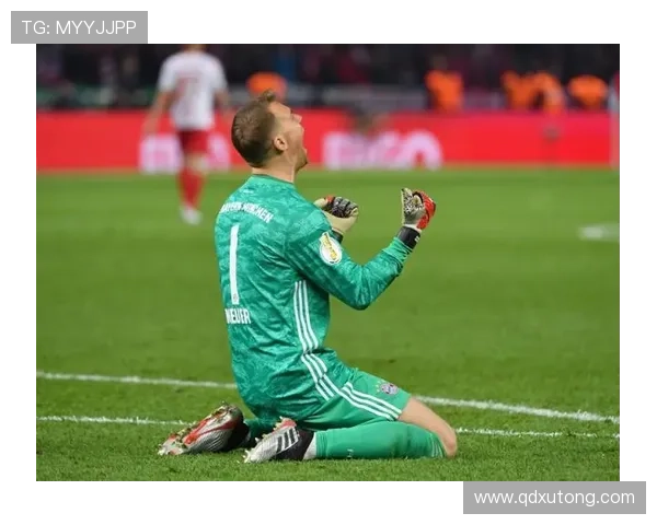 诺伊尔职业生涯持续回顾，稳健表现增强国际巨星竞争力